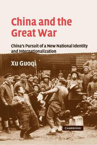 Cover image for China and the Great War: China's Pursuit of a New National Identity and Internationalization