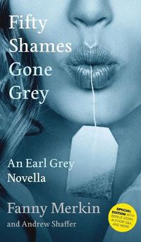 Cover image for Fifty Shames Gone Grey: An Earl Grey Novella