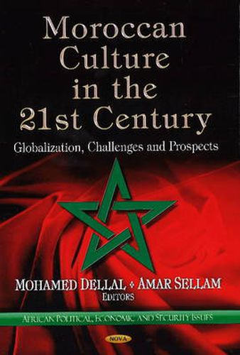 Cover image for Moroccan Culture in the 21st Century: Globalization, Challenges & Prospects