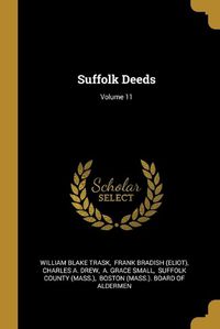 Cover image for Suffolk Deeds; Volume 11