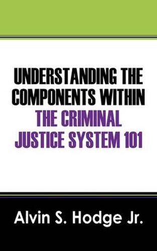 Cover image for Understanding the Components Within the Criminal Justice System 101