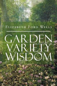 Cover image for Garden Variety Wisdom