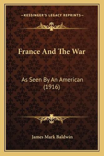 Cover image for France and the War: As Seen by an American (1916)