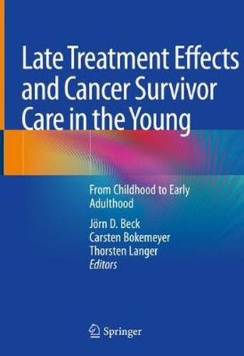 Cover image for Late Treatment Effects and Cancer Survivor Care in the Young: From Childhood to Early Adulthood