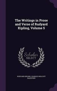 Cover image for The Writings in Prose and Verse of Rudyard Kipling, Volume 5