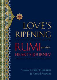 Cover image for Love's Ripening: Rumi on the Heart's Journey