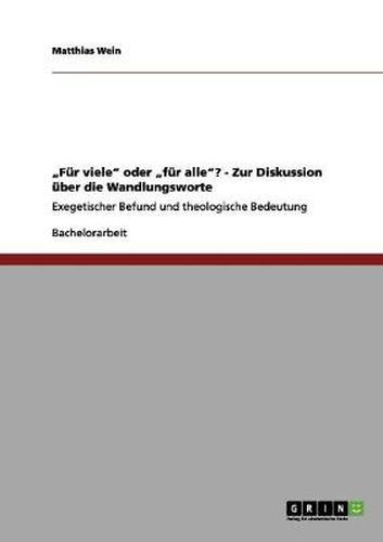 Cover image for Fur viele oder  fur alle? - Zur Diskussion uber die Wandlungsworte: Exegetischer Befund und theologische Bedeutung