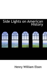 Cover image for Side Lights on American History