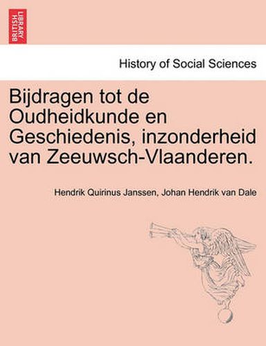 Cover image for Bijdragen tot de Oudheidkunde en Geschiedenis, inzonderheid van Zeeuwsch-Vlaanderen. Eerste Deel