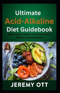 Cover image for Ultimate Acid-Alkaline Diet Guidebook