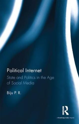 Cover image for Political Internet: State and Politics in the Age of Social Media