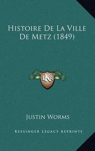 Cover image for Histoire de La Ville de Metz (1849)