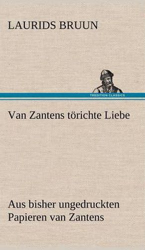 Cover image for Van Zantens Torichte Liebe