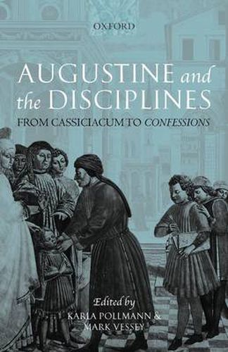 Cover image for Augustine and the Disciplines: From Cassiciacum to Confessions