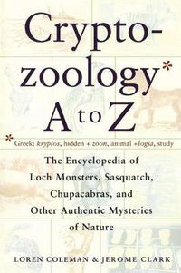 Cover image for Cryptozoology A to Z: The Encyclopedia of Loch Monsters Sasquatch Chupacabras
