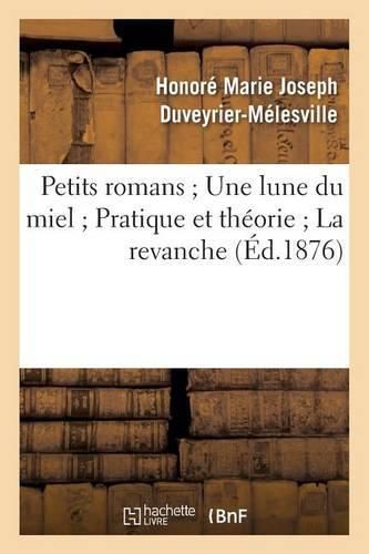 Cover image for Petits Romans Une Lune Du Miel Pratique Et Theorie La Revanche