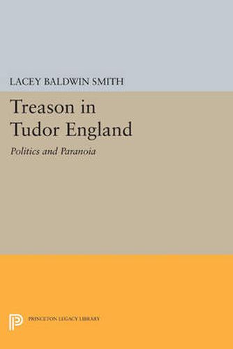 Cover image for Treason in Tudor England: Politics and Paranoia