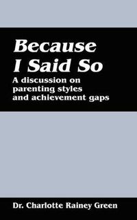 Cover image for Because I Said So: A Discussion on Parenting Styles and Achievement Gaps