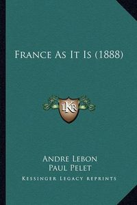 Cover image for France as It Is (1888)