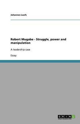 Cover image for Robert Mugabe - Struggle, power and manipulation: A leadership case