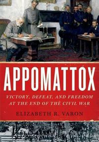 Cover image for Appomattox: Victory, Defeat, and Freedom at the End of the Civil War