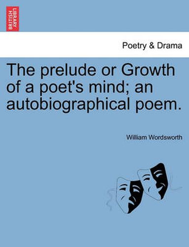 Cover image for The Prelude or Growth of a Poet's Mind; An Autobiographical Poem.