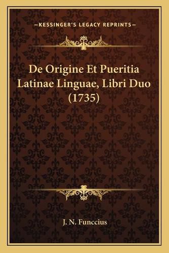 Cover image for de Origine Et Pueritia Latinae Linguae, Libri Duo (1735)