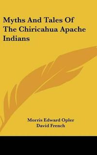 Cover image for Myths and Tales of the Chiricahua Apache Indians