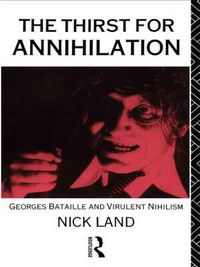 Cover image for The Thirst for Annihilation: Georges Bataille and Virulent Nihilism