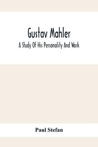 Gustav Mahler: A Study Of His Personality And Work