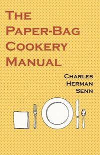 Cover image for The Paper-Bag Cookery Manual