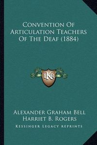 Cover image for Convention of Articulation Teachers of the Deaf (1884)