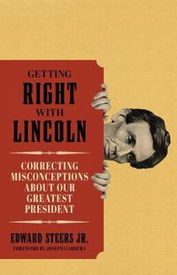 Cover image for Getting Right with Lincoln: Correcting Misconceptions about Our Greatest President