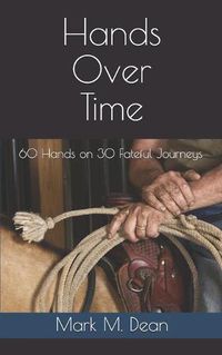 Cover image for Hands Over Time: 60 Hands on 30 Fateful Journeys