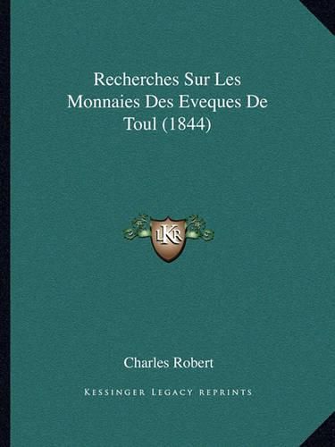 Cover image for Recherches Sur Les Monnaies Des Eveques de Toul (1844)