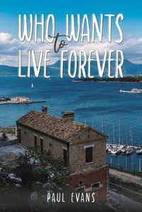 Cover image for Who Wants to Live Forever