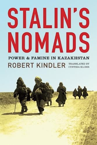 Cover image for Stalin's Nomads: Power and Famine in Kazakhstan