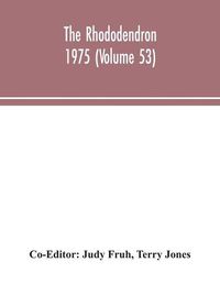 Cover image for The Rhododendron 1975 (Volume 53)