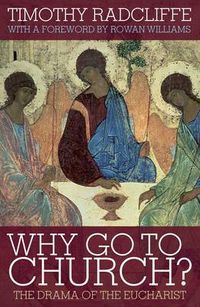 Cover image for Why Go to Church?: The Drama of the Eucharist