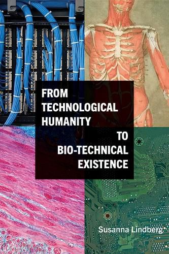 Cover image for From Technological Humanity to Bio-technical Existence