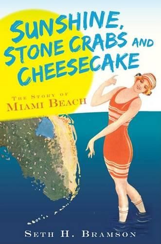 Cover image for Sunshine, Stone Crabs and Cheesecake: The Story of Miami Beach