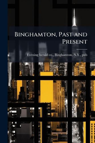 Cover image for Binghamton, Past and Present