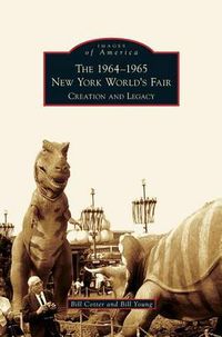 Cover image for 1964-1965 New York World's Fair: Creation and Legacy