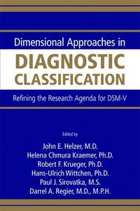 Cover image for Dimensional Approaches in Diagnostic Classification: Refining the Research Agenda for DSM-V