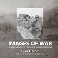 Cover image for Images of War: New Zealand and the First World War in Photographs