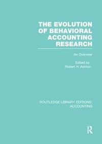Cover image for The Evolution of Behavioral Accounting Research (RLE Accounting): An Overview