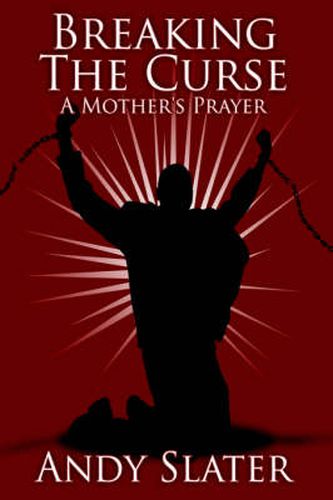 Cover image for Breaking The Curse: A Mother's Prayer