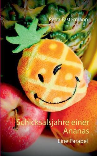 Cover image for Schicksalsjahre einer Ananas: Eine Parabel