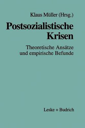 Cover image for Postsozialistische Krisen: Theoretische Ansatze Und Empirische Befunde