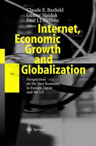 Cover image for Internet, Economic Growth and Globalization: Perspectives on the New Economy in Europe, Japan and the USA